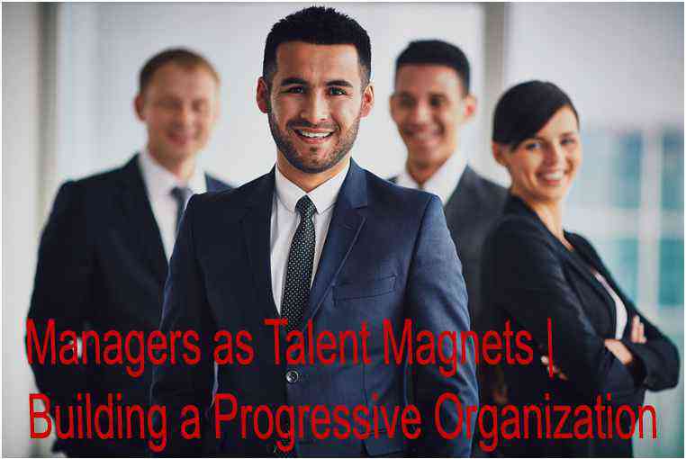 managers-as-talent-magnets-building-a-progressive-organization-naganagouda.jpg